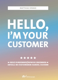 Enlarge image Cover: Hello, I´m your customer - Deutscher Fachverlag