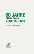 Cover: 60 Jahre f&uuml;r ein faires Arbeitsrecht - C.H.BECK
