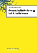 Cover: Gesundheits&shy;f&ouml;rderung bei Arbeitslosen - Fachhochschulverlag Frankfurt a.M. Der Verlag f&uuml;r angewandte Wissenschaft