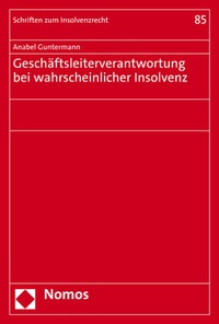 Abbildung von: Geschäftsleiterverantwortung bei wahrscheinlicher Insolvenz - Nomos