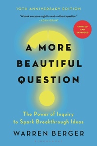 Enlarge image Cover: A More Beautiful Question - Bloomsbury USA