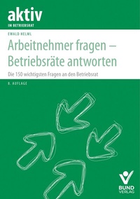 Abbildung von: Arbeitnehmer fragen - Betriebsräte antworten - Bund-Verlag