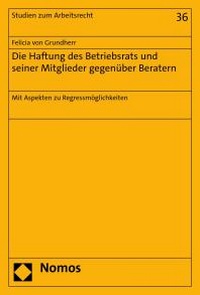 Abbildung von: Die Haftung des Betriebsrats und seiner Mitglieder gegenüber Beratern - Nomos