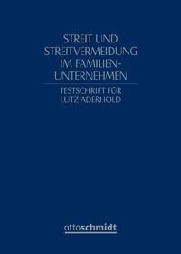 Abbildung von: Streit und Streitvermeidung im Familienunternehmen - Otto Schmidt Verlag