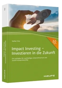 Abbildung von: Impact Investing - Investieren in die Zukunft - Haufe-Lexware