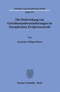 Abbildung von: Die Drittwirkung von Gerichtsstandsvereinbarungen im Europäischen Zivilprozessrecht - Duncker & Humblot