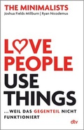 Cover: Love People, Use Things ... weil das Gegenteil nicht funktioniert - dtv