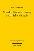 Abbildung von: Grundrechtsunitarisierung durch Sekundärrecht - Mohr Siebeck