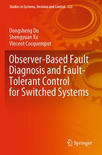 Enlarge image Cover: Observer-Based Fault Diagnosis and Fault-Tolerant Control for Switched Systems - Springer