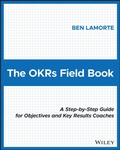Cover: The OKRs Field Book - Wiley