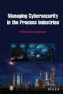 Cover: Managing Cybersecurity in the Process Industries - Wiley-Blackwell