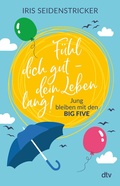 Cover: F&uuml;hl dich gut - dein Leben lang! - dtv