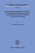 Abbildung von: Aktienrechtlicher Kapitalschutz nach ARUG - Die Nachgründung als hybrides Instrument zur Kapitalsicherung und ihr Verhältnis zur verdeckten Sacheinlage - Duncker & Humblot