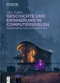 Cover: Geschichte und Erinnerung in Computerspielen - De Gruyter Oldenbourg