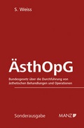 Cover: Bundesgesetz &uuml;ber die Durchf&uuml;hrung von &auml;sthetischen Behandlungen und Operationen - &Auml;sthOpG  - Manz
