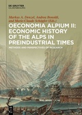 Cover: Oeconomia Alpium II: Economic History of the Alps in Preindustrial Times - De Gruyter Oldenbourg