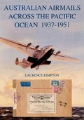 Cover: Australian Airmails across the Pacific Ocean 1937-1951 - Laurence Kimpton