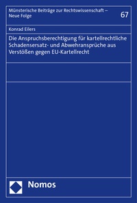 Abbildung von: Die Anspruchsberechtigung für kartellrechtliche Schadensersatz- und Abwehransprüche aus Verstößen gegen EU-Kartellrecht - Nomos