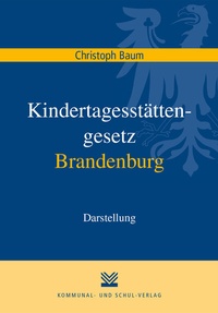 Abbildung von: Kindertagesstättengesetz Brandenburg - Kommunal- und Schul-Verlag