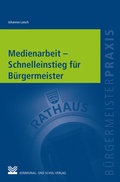 Cover: Medienarbeit - Schnelleinstieg f&uuml;r B&uuml;rgermeister - KSV Medien
