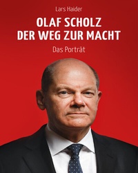 Abbildung von: Olaf Scholz - Der Weg zur Macht - Hierax Medien