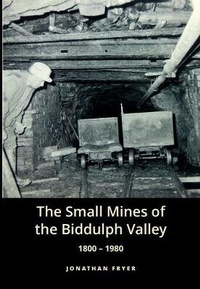Enlarge image Cover: The Small Mines of the Biddulph Valley - Andrew Jonathan Fryer