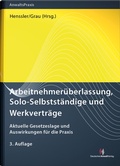 Cover: Arbeitnehmer&uuml;berlassung, Solo-Selbstst&auml;ndige und Werkvertr&auml;ge - Deutscher Anwaltverlag