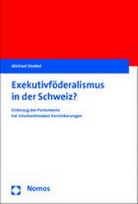 Abbildung von: Exekutivföderalismus in der Schweiz? - Nomos