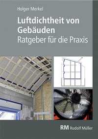 Abbildung von: Luftdichtheit von Gebäuden - Rudolf Müller Verlag