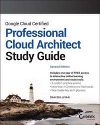 Enlarge image Cover: Google Cloud Certified Professional Cloud Architect Study Guide - Sybex Inc.,U.S.