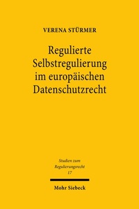 Abbildung von: Regulierte Selbstregulierung im europäischen Datenschutzrecht - Mohr Siebeck