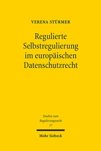 Abbildung von: Regulierte Selbstregulierung im europäischen Datenschutzrecht - Mohr Siebeck