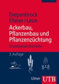 Cover: Ackerbau, Pflanzenbau und Pflanzenz&uuml;chtung - UTB