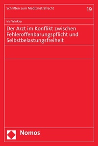 Abbildung von: Der Arzt im Konflikt zwischen Fehleroffenbarungspflicht und Selbstbelastungsfreiheit - Nomos