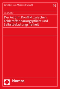 Abbildung von: Der Arzt im Konflikt zwischen Fehleroffenbarungspflicht und Selbstbelastungsfreiheit - Nomos