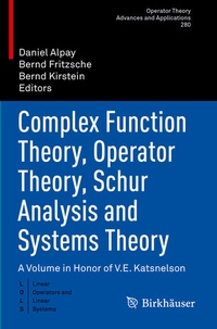 Enlarge image Cover: Complex Function Theory, Operator Theory, Schur Analysis and Systems Theory - Birkhäuser