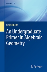 Enlarge image Cover: An Undergraduate Primer in Algebraic Geometry - Springer