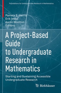Enlarge image Cover: A Project-Based Guide to Undergraduate Research in Mathematics - Birkhäuser