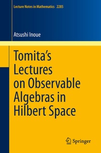 Enlarge image Cover: Tomita's Lectures on Observable Algebras in Hilbert Space - Springer