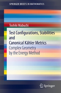 Abbildung von: Test Configurations, Stabilities and Canonical Kähler Metrics - Springer