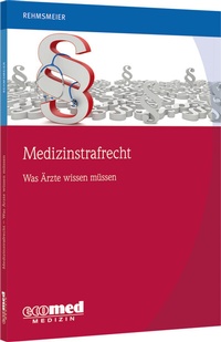 Abbildung von: Medizinstrafrecht - was Ärzte wissen müssen - ecomed Storck
