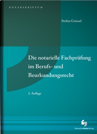 Abbildung von: Die notarielle Fachprüfung im Berufs- und Beurkundungsrecht - Deutscher Notarverlag