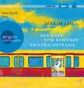 Cover: Der Held vom Bahnhof Friedrichstra&szlig;e - Argon