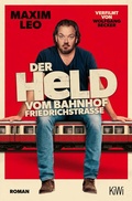 Cover: Der Held vom Bahnhof Friedrichstra&szlig;e - Kiepenheuer & Witsch