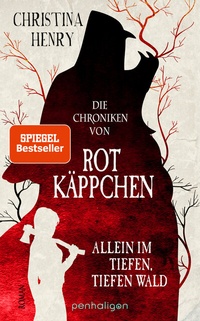 Abbildung von: Die Chroniken von Rotkäppchen - Allein im tiefen, tiefen Wald - Penhaligon Verlag