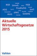 Cover: Aktuelle Wirtschaftsgesetze 2015 - Vahlen