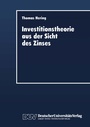 Cover: Investitionstheorie aus der Sicht des Zinses - Deutscher Universitätsverlag