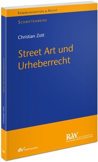 Abbildung von: Street Art und Urheberrecht - Fachmedien Recht und Wirtschaft