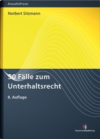 Abbildung von: 50 Fälle zum Unterhaltsrecht - Deutscher Anwaltverlag