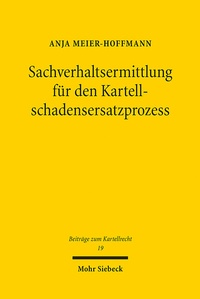 Abbildung von: Sachverhaltsermittlung für den Kartellschadensersatzprozess - Mohr Siebeck